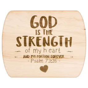 Products Bible Verse Hardwood Oval Cutting Board - God Is The Strength Of My Heart ~Psalm 73:26~ Design 12