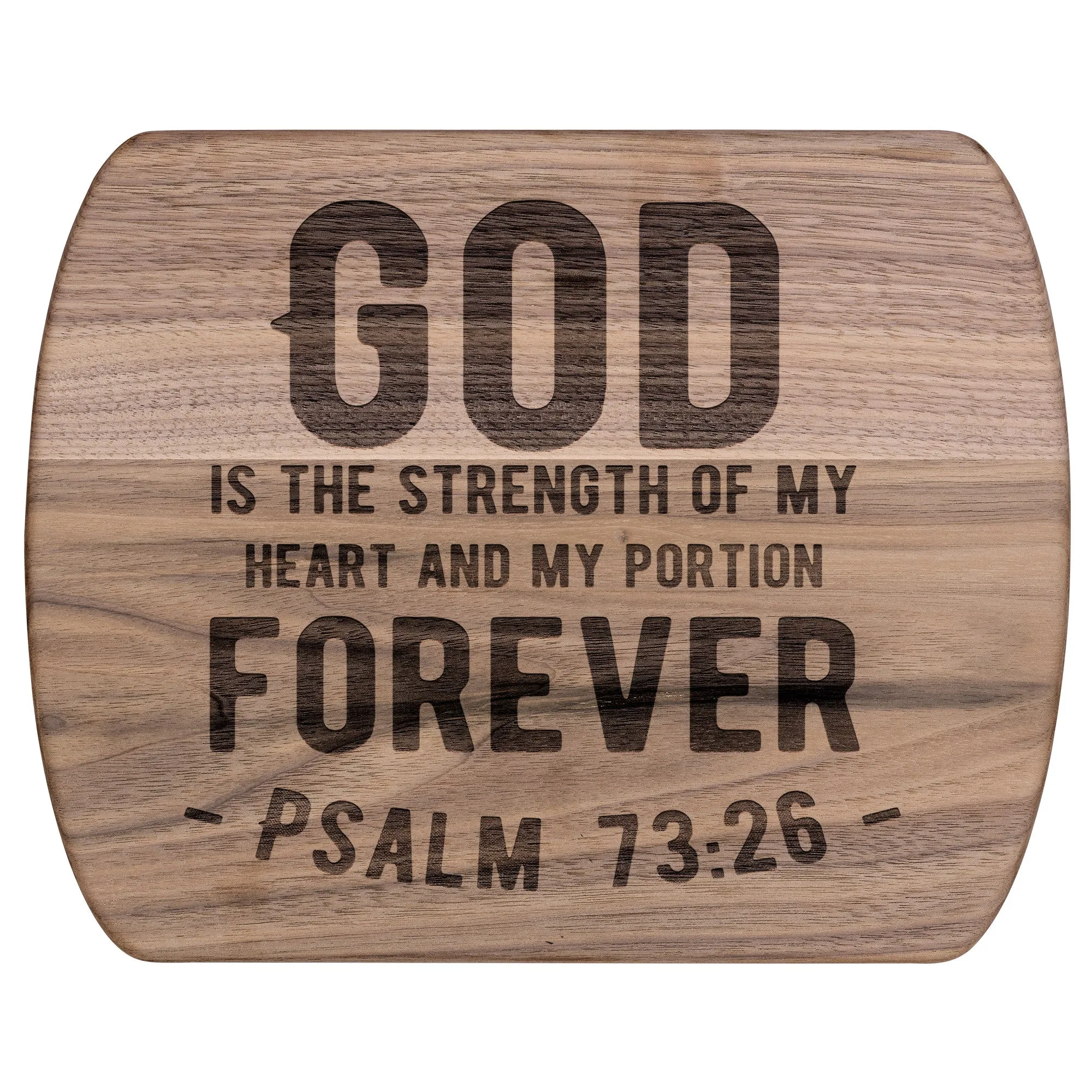 Products Bible Verse Hardwood Oval Cutting Board - God Is The Strength Of My Heart ~Psalm 73:26~ Design 1