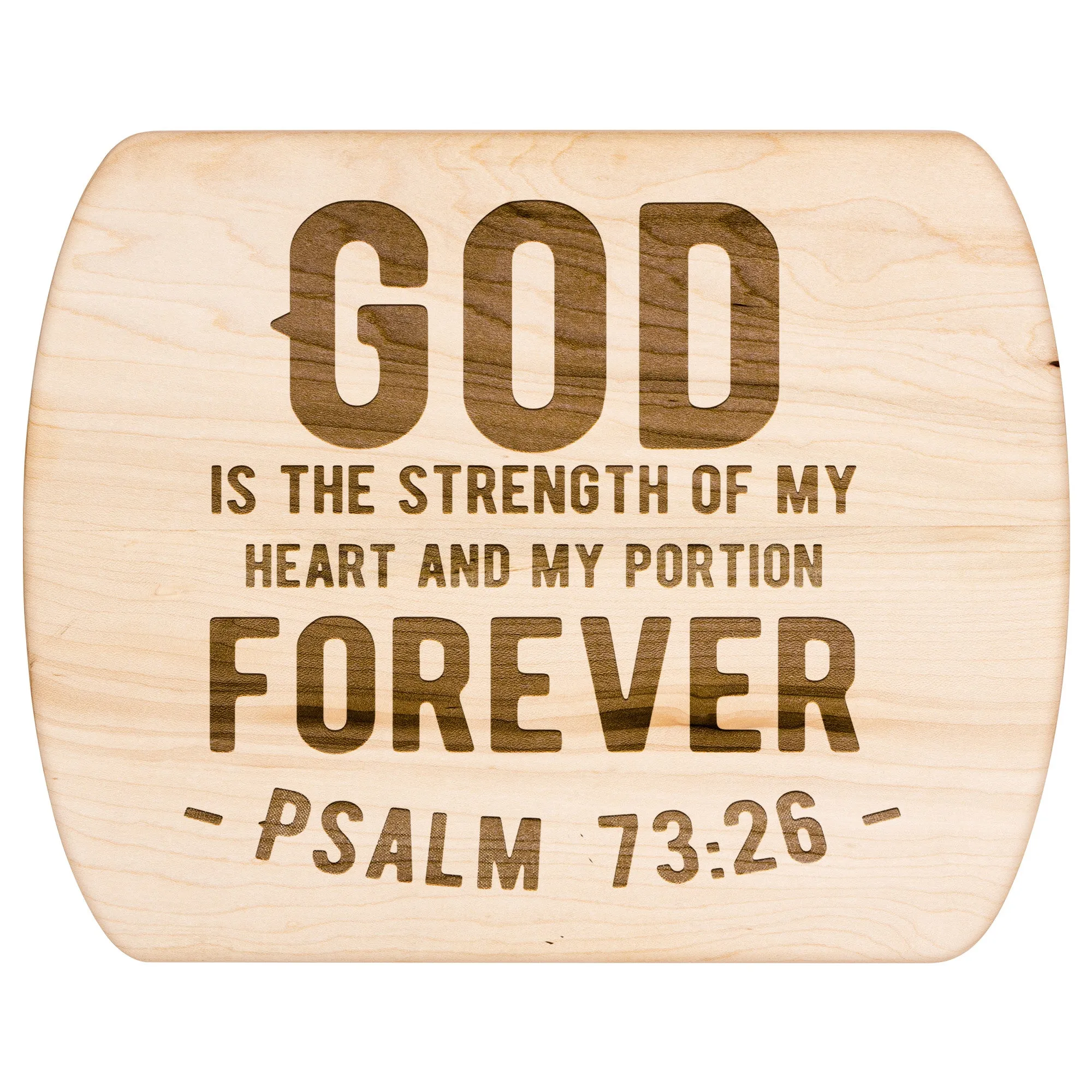 Products Bible Verse Hardwood Oval Cutting Board - God Is The Strength Of My Heart ~Psalm 73:26~ Design 1