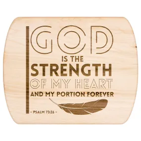 Products Bible Verse Hardwood Oval Cutting Board - God Is The Strength Of My Heart ~Psalm 73:26~ Design 20