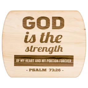 Products Bible Verse Hardwood Oval Cutting Board - God Is The Strength Of My Heart ~Psalm 73:26~ Design 2