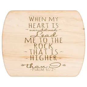 Products Bible Verse Hardwood Oval Cutting Board - Lead Me To The Rock ~Psalm 61:2~ Design 2