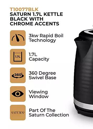 Tower Saturn 1.7L Kettle with Quick Boil 3000W T10077BLK - Black | Kaleidoscope