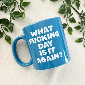 What F*cking Day Is It Again? 22oz Mug